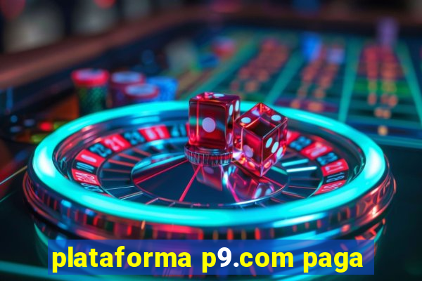 plataforma p9.com paga